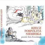 Rzeczpospolita Niebieska. Piosenki J.Kowalskiego. Dębogóra