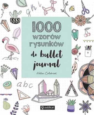 1000 wzorów rysunków do bullet journal - Helen Colebrook