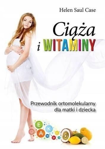 Ciąża I Witaminy. Przewodnik Ortomolekularny.