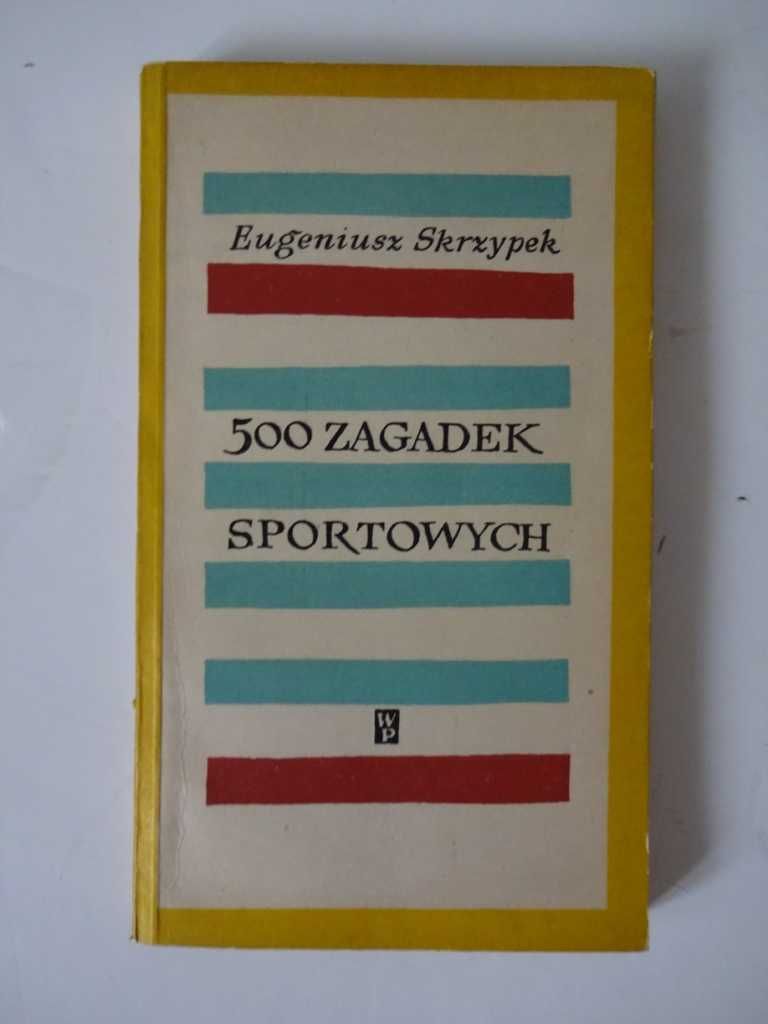 500 Zagadek Sportowych - Eugeniusz Skrzypek