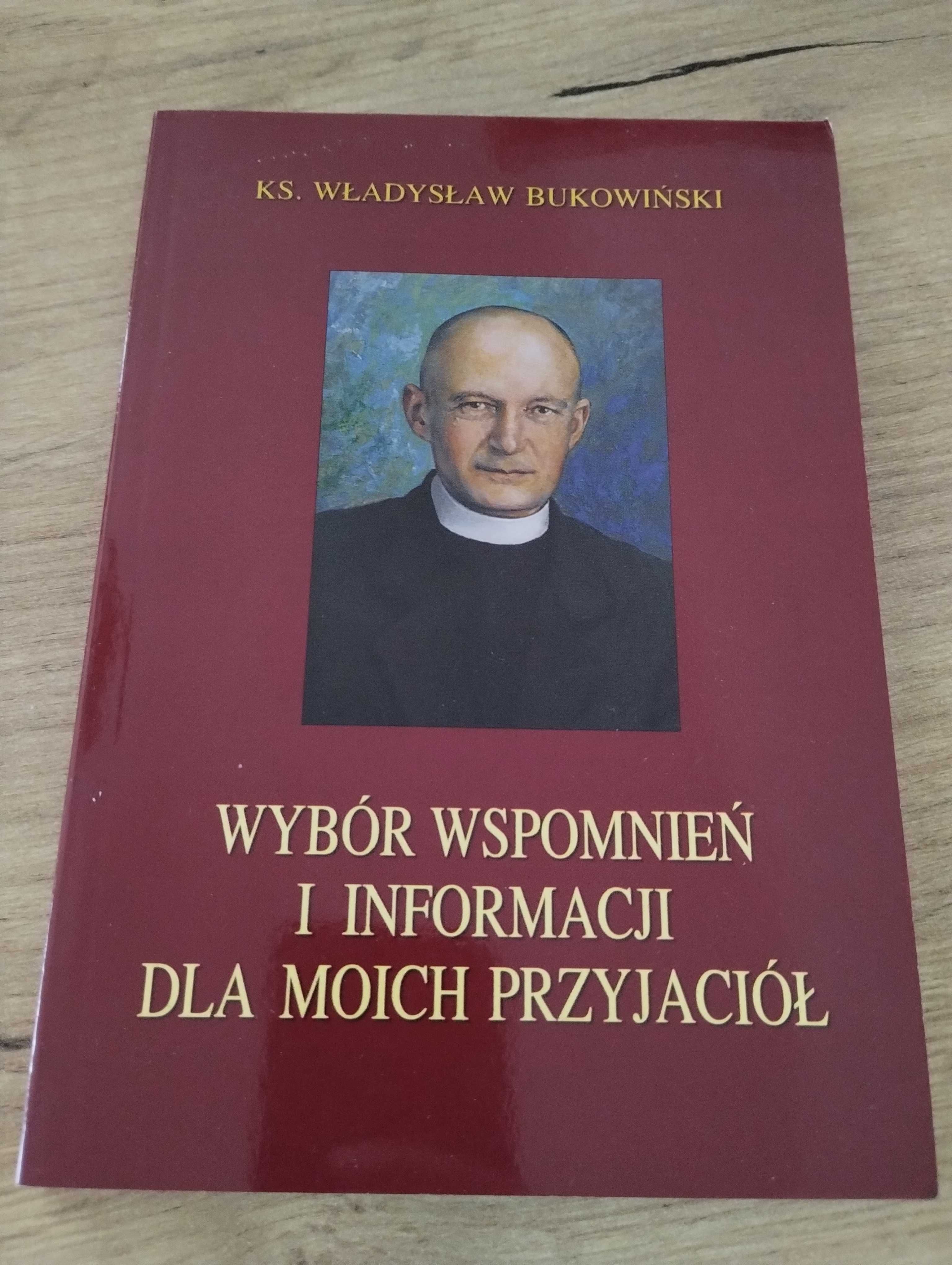 Ks. Władysław Bukowiński Wybór wspomnień i informacji moich przyjaciół