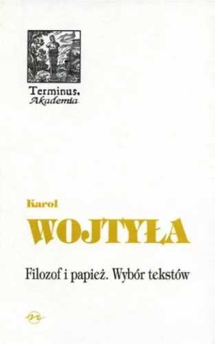 Filozof i papież Wybór tekstów - Karol Wojtyła