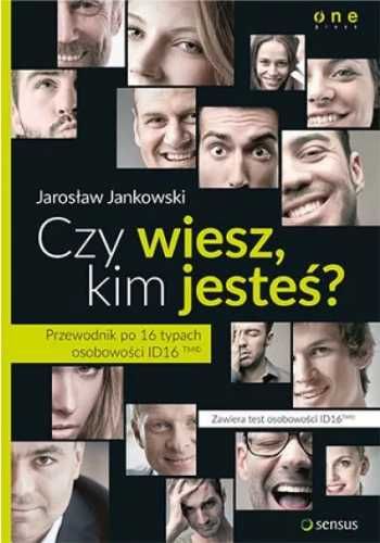 Czy wiesz, kim jesteś? Przewodnik po 16 typach ... - Jarosław Jankows