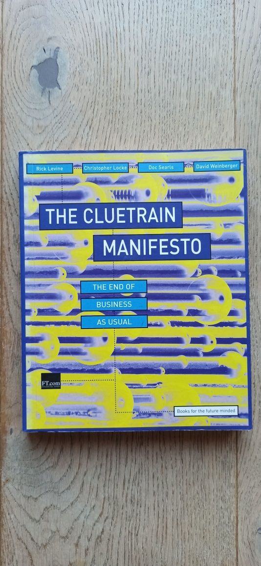 The Cluetrain Manifesto
Christophe Locke (Author) Rick Levine