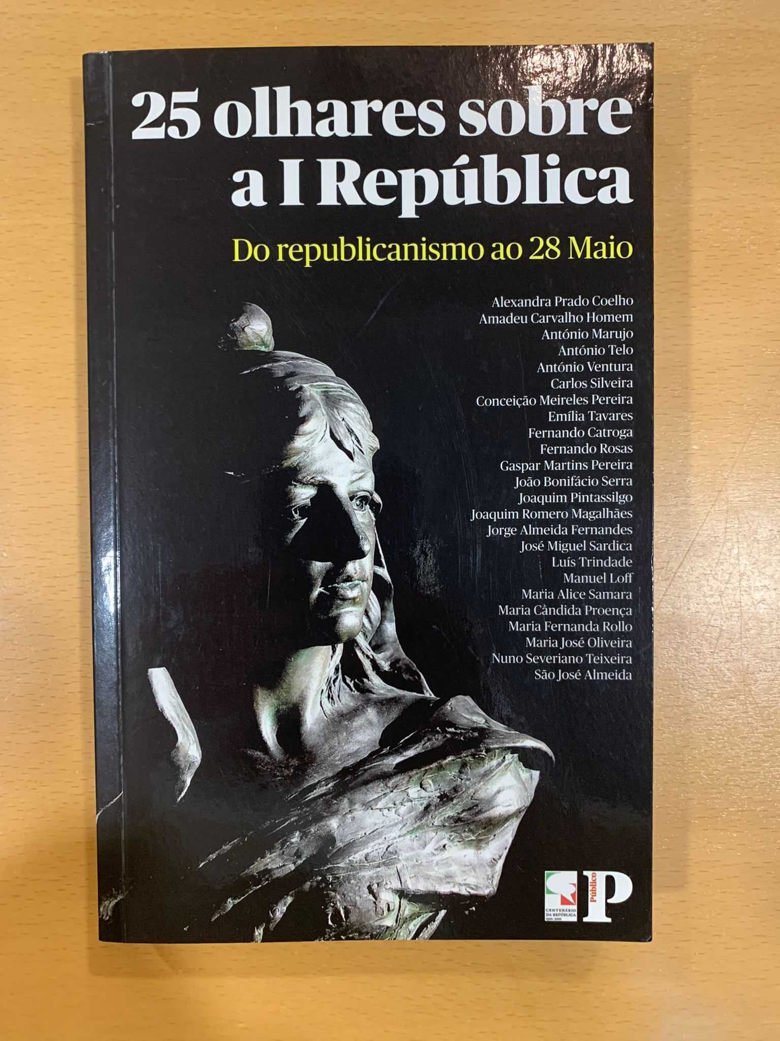 25 Olhares Sobre a I República - Do Republicanismo ao 28 de Maio