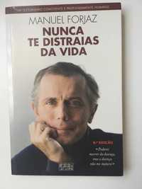 Nunca te distraias da vida - Manuel Forjaz