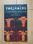 Radykalni : z Budzym, Dzikim, Maleo i Stopą rozmawia Marcin Jakimowicz
