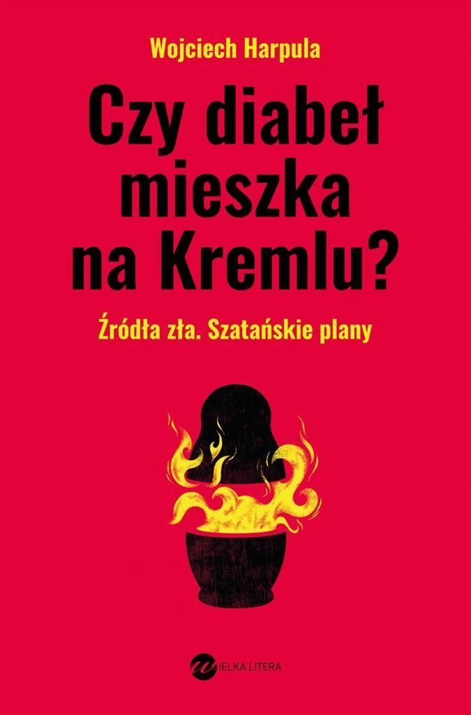 Czy Diabeł Mieszka Na Kremlu?, Wojciech Harpula