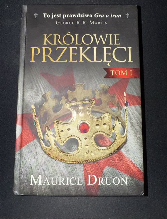 Królowie Przeklęci Tom 1 Maurice Druon (wydanie 2013 r.)