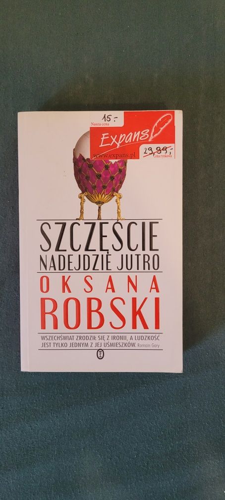 Książka Szczęście nadejdzie jutro - Oksana Robski