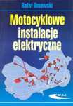 Motocyklowe instalacje elektryczne Poradnik
Autor: Dmowski Rafał