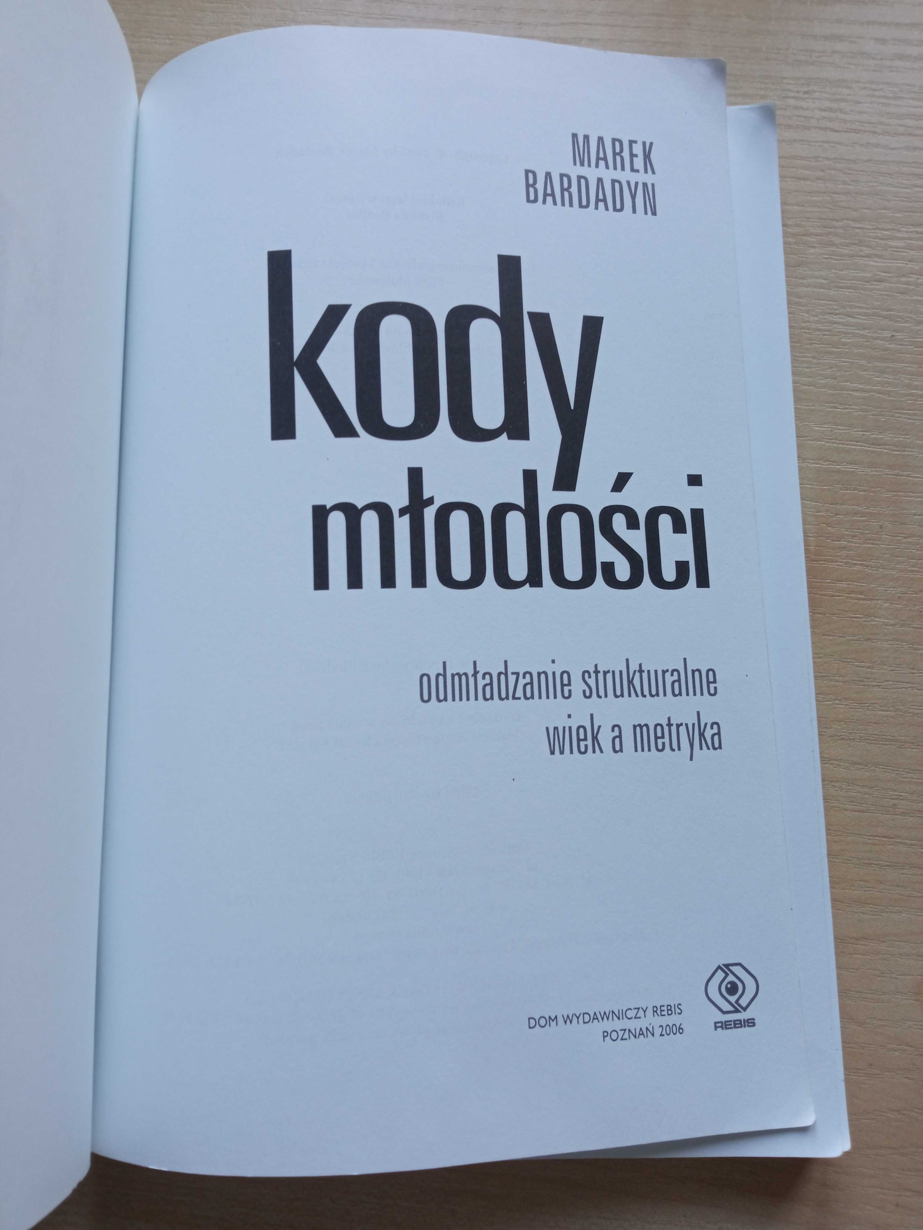 Kody młodości odmładzanie strukturalne wiek a metryka Marek Bardadyn