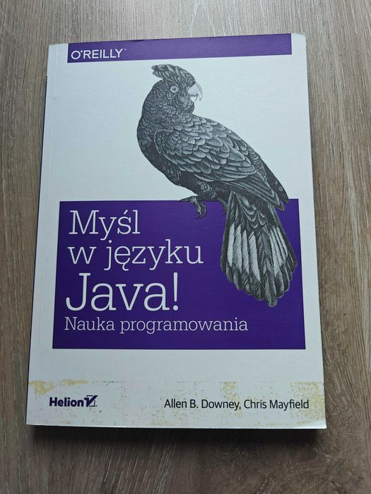Myśl w języku Java! Nauka programowania Downey, Mayfield