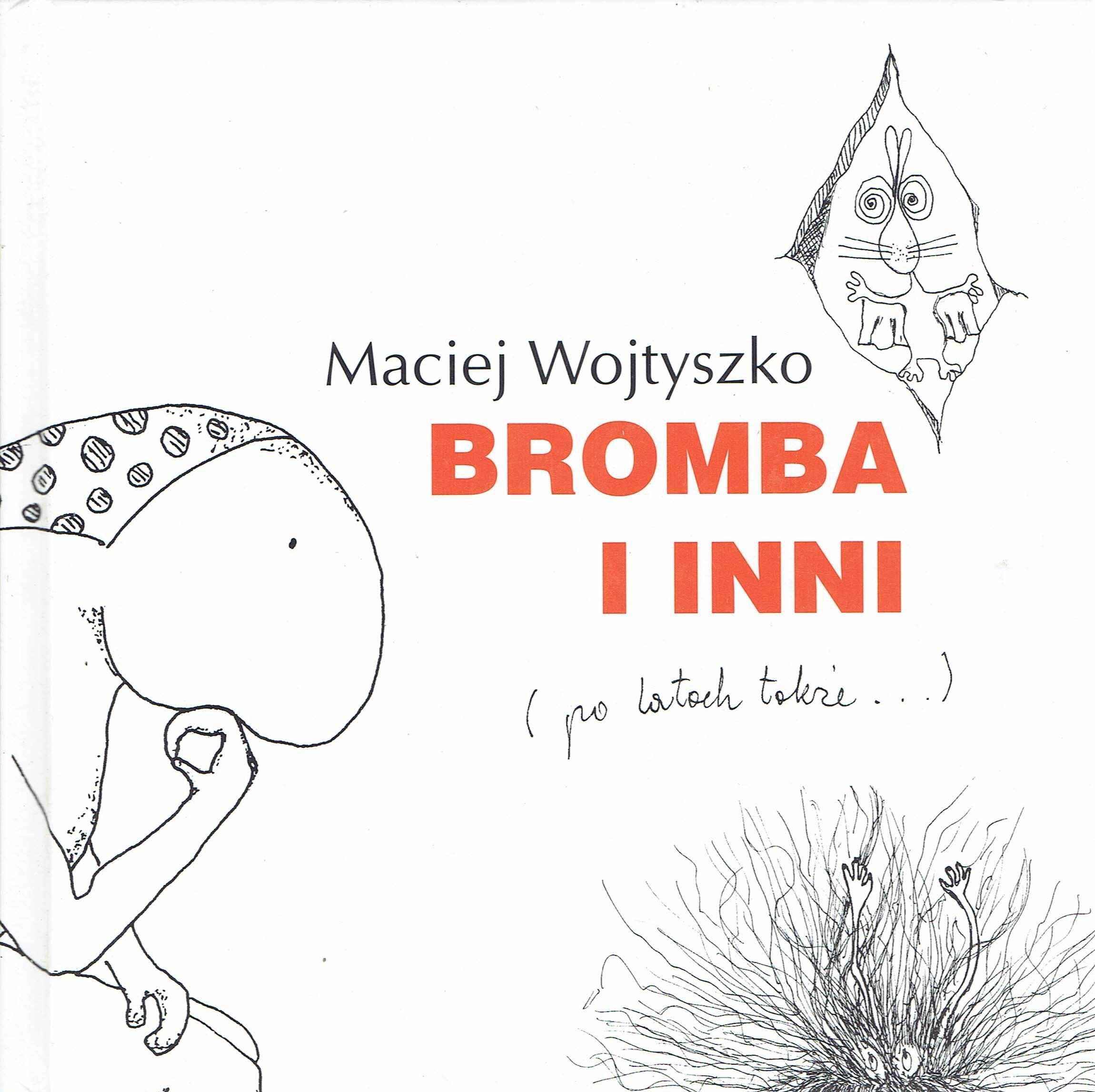 Bromba i inni (po latach także) Maciej Wojtyszko