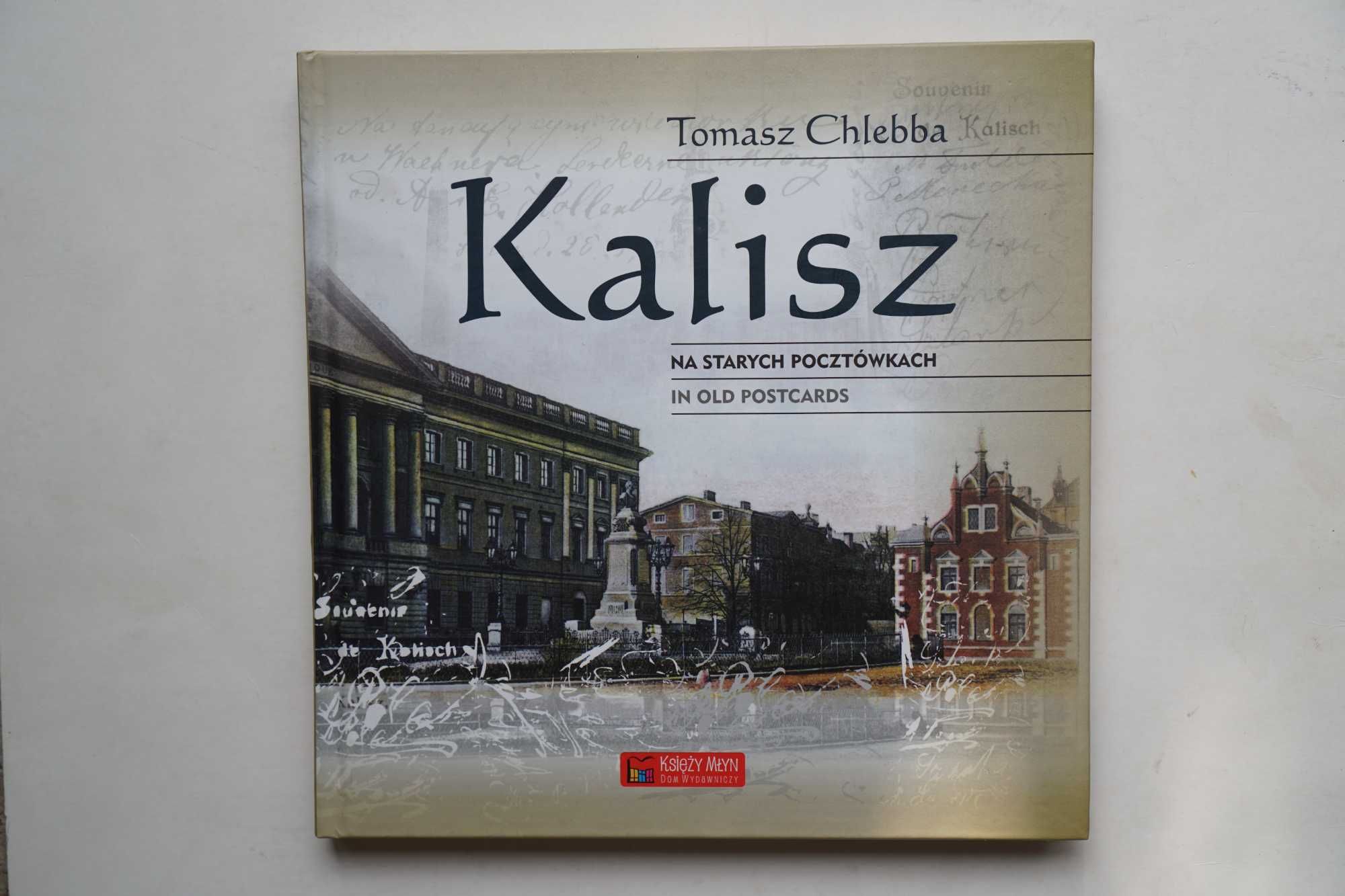 Tomasz Chlebba "Kalisz na starych pocztówkach"