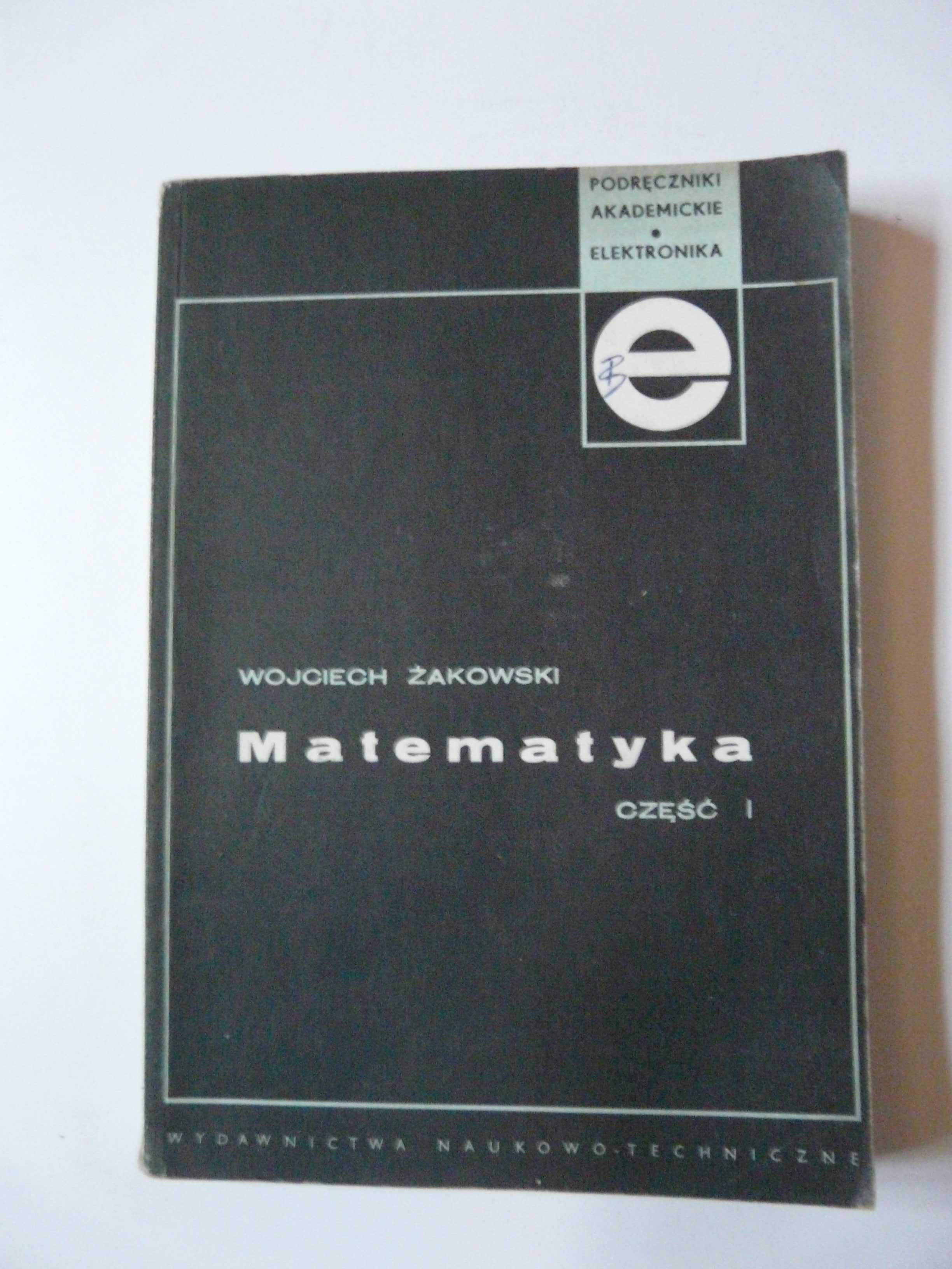 Matematyka cz.I , II , III i IV
Podręczniki  Akademickie - Elektronika