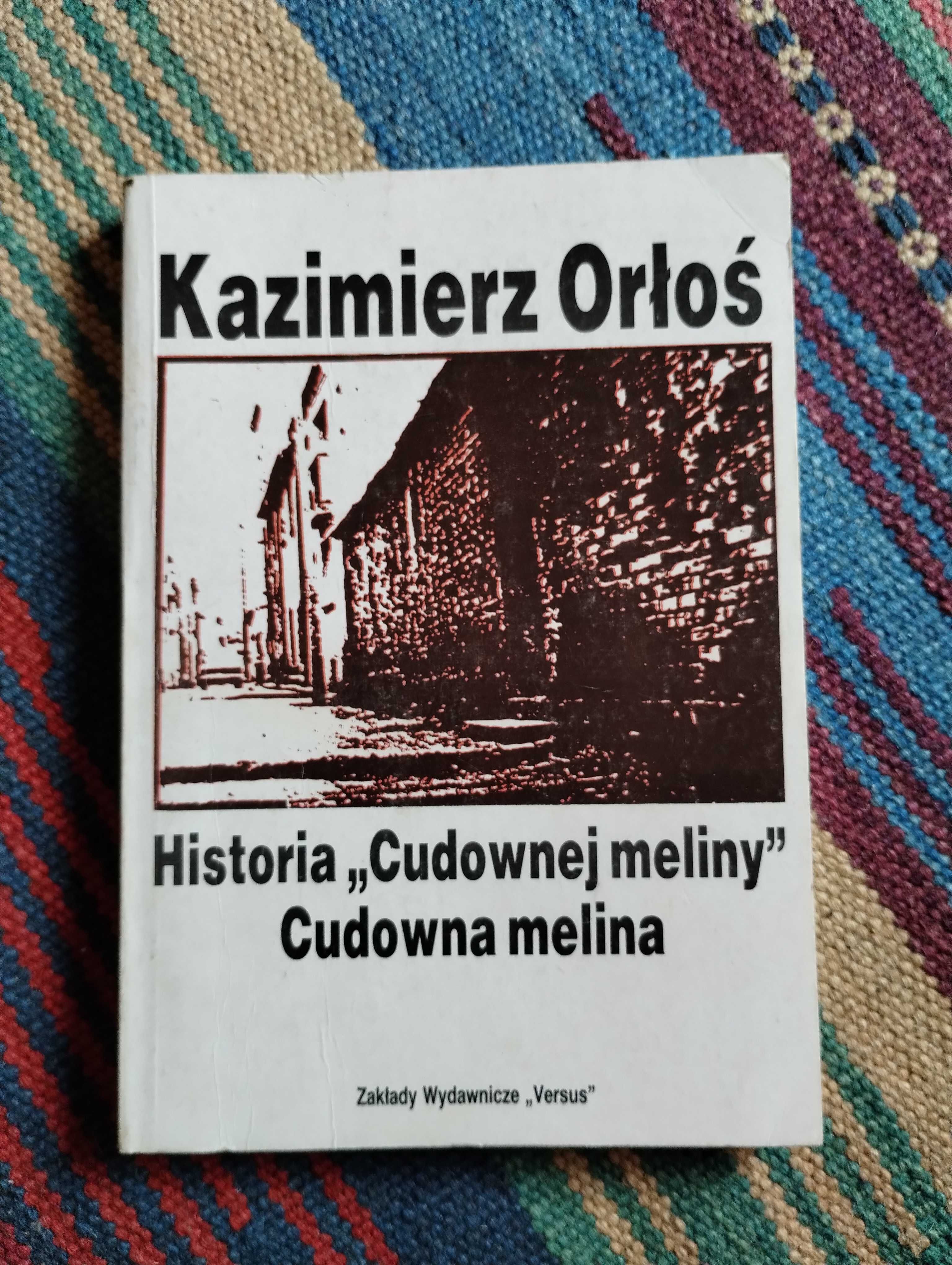 Kazimierz Orłoś  Historia "Cudownej meliny"  Cudowna melina