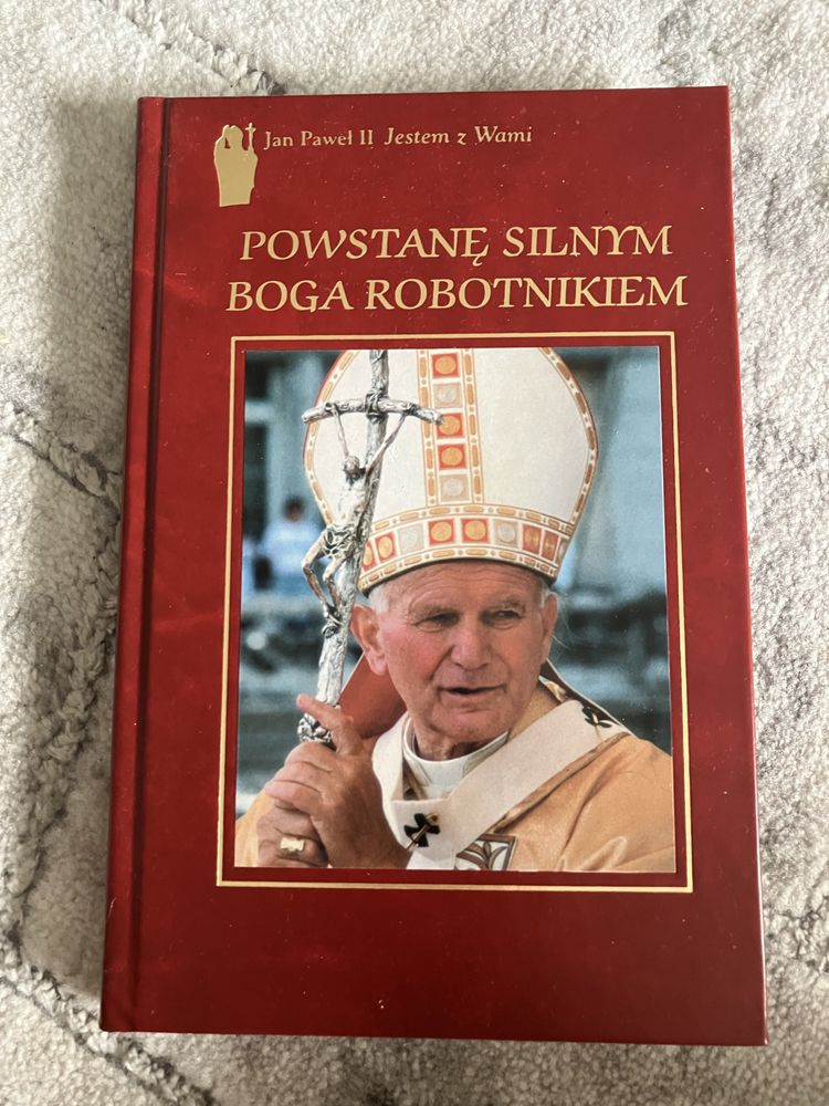 Powstanę silnym Boga robotnikiem Jan Paweł II