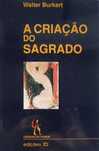 A Criação do Sagrado - Walter Burkert