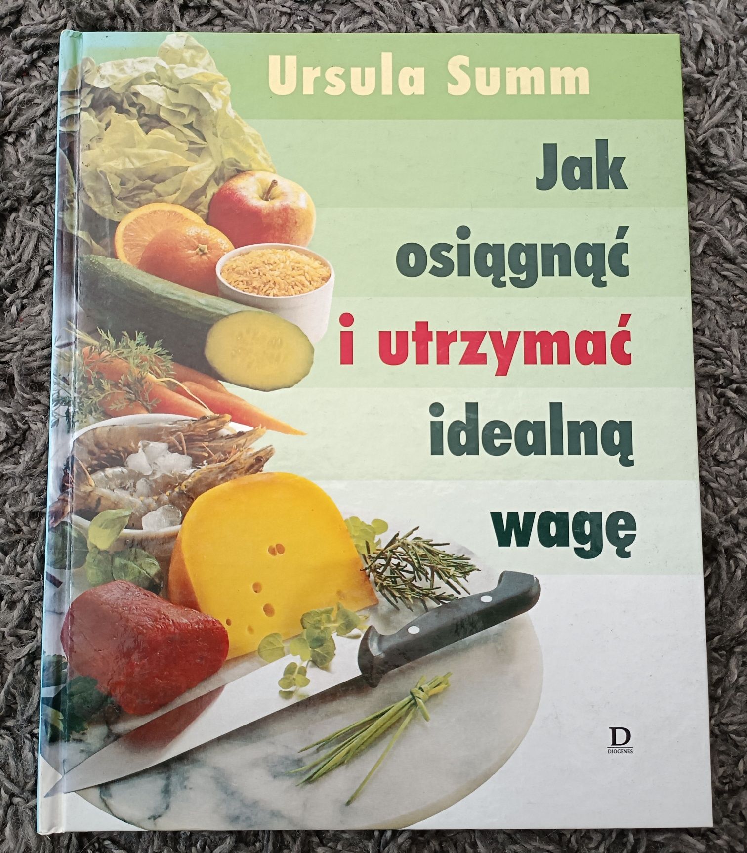 Jak osiągnąć i utrzymać idealną wagę/Ursula Summ/Książka/Op.Twarda