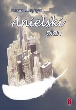 Anielski Plan, Tomasz J. Przybysz