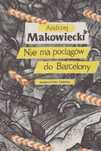 Nie Ma Pociągów Do Barcelony Andrzej Makowiecki Ax11631