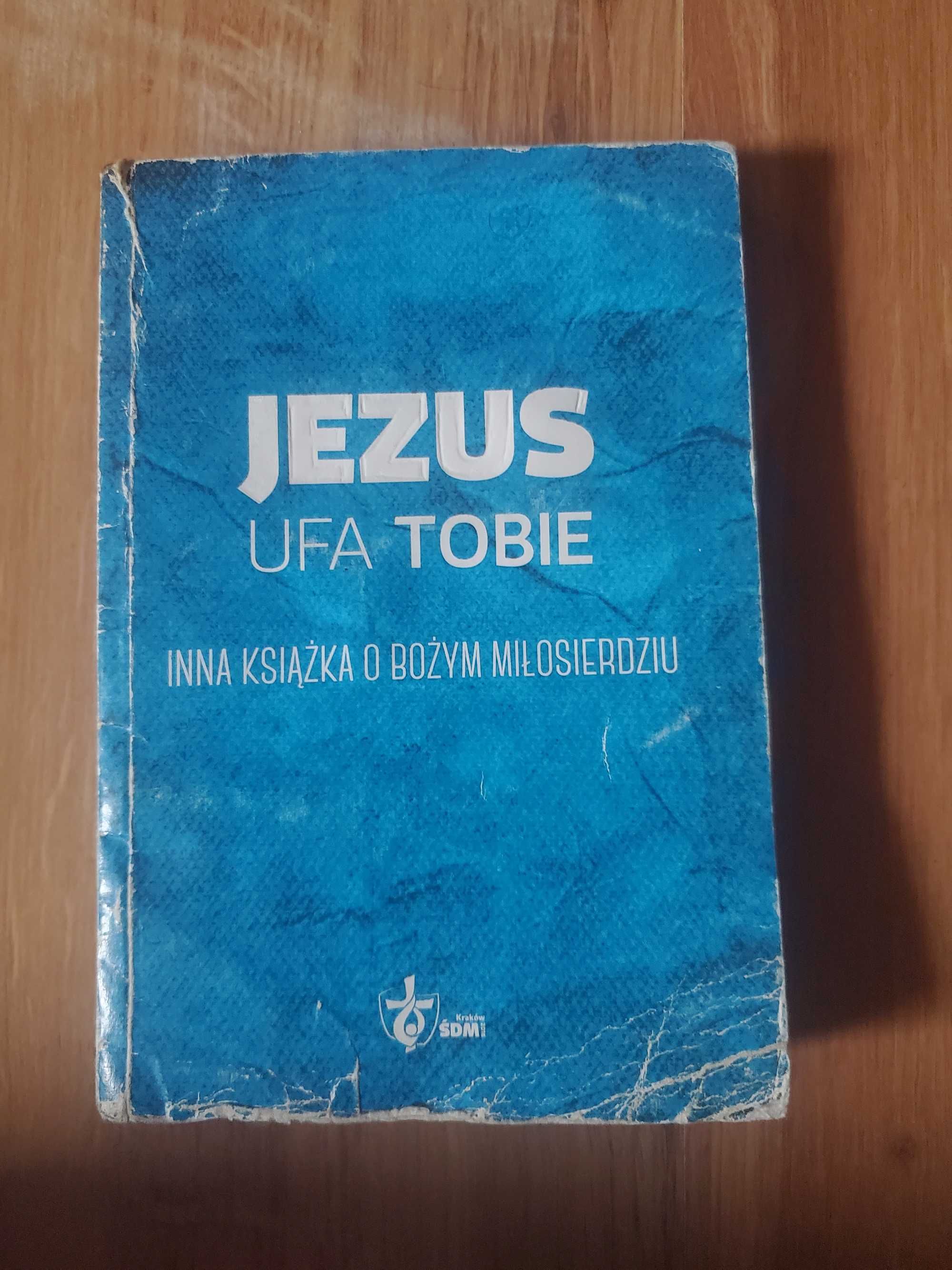 Jesus Ufa Tobie. Książka o Bożym Miłosierdziu. Światowe Dni Młodzieży