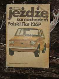 Książka Jeżdżę Samochodem Polski Fiat 126 P