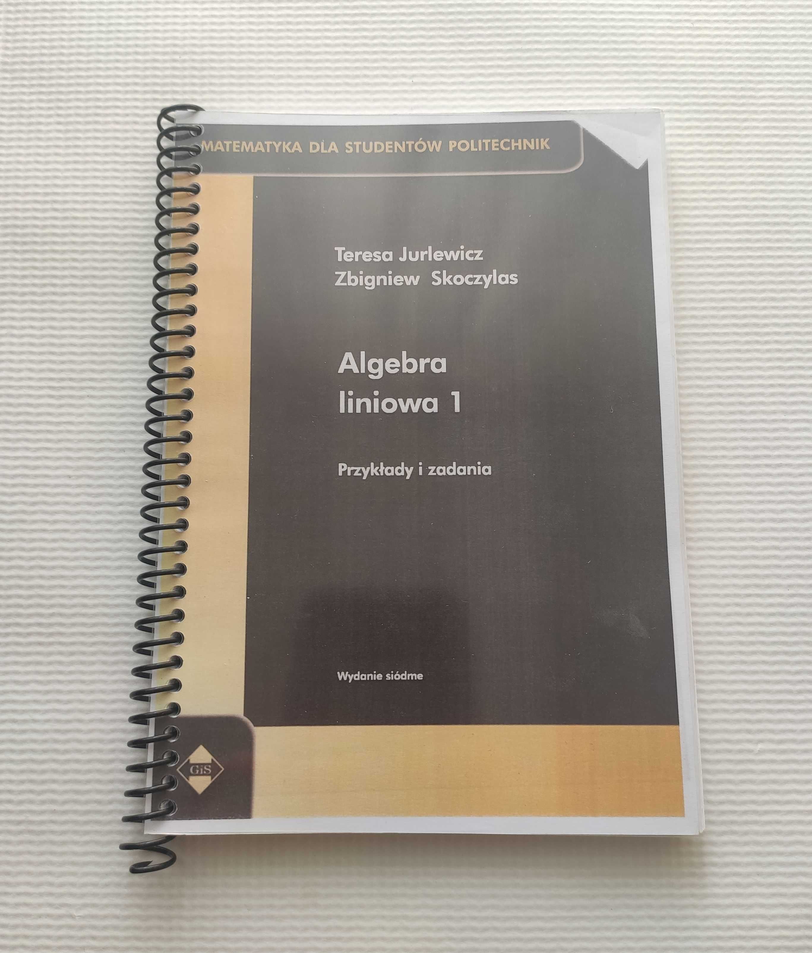 Algebra liniowa 1. Przykłady i zadania T. Jurlewicz, Z. Skoczylas
