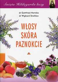 Święta Hildegarda leczy. Włosy, skóra, paznokcie