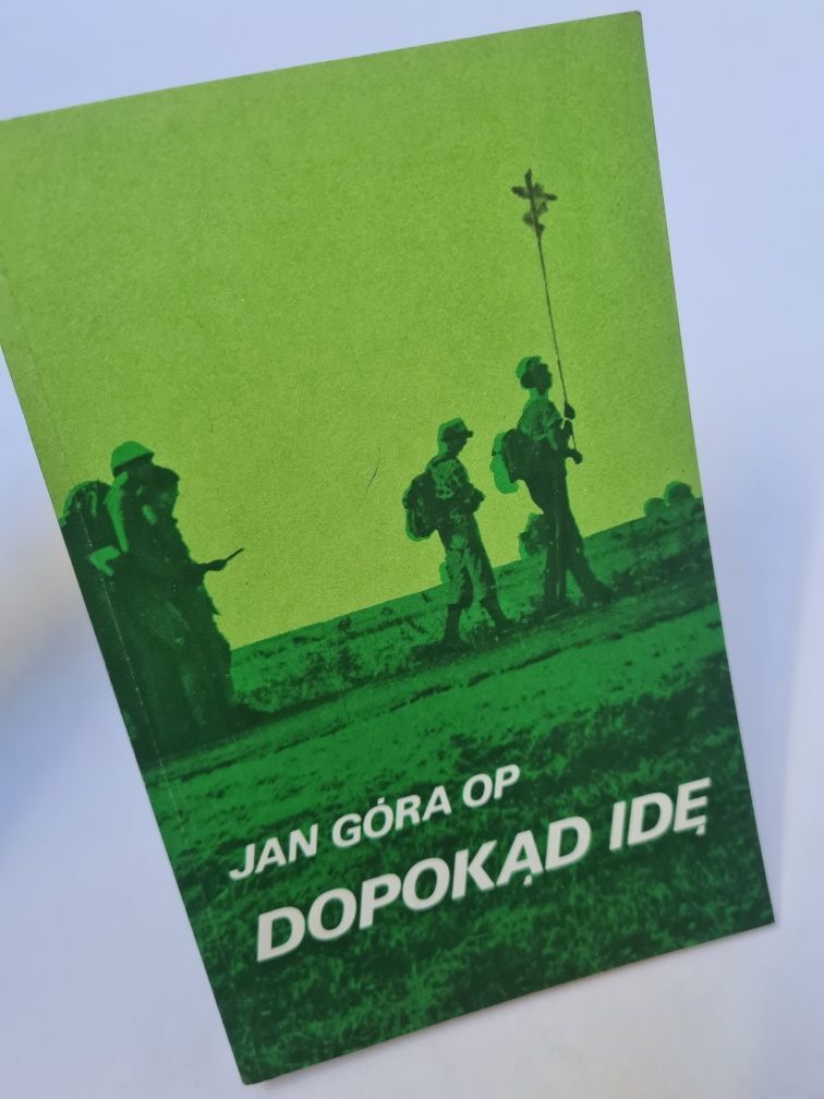 Dopokąd idę - Jan Góra OP. Książka