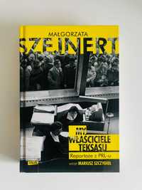 My, właściciele Teksasu. Reportaże z PRL - Małgorzata Szejnert