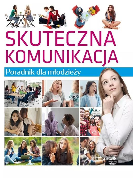 Poradnik dla młodzieży. Skuteczna komunikacja. horyzonty