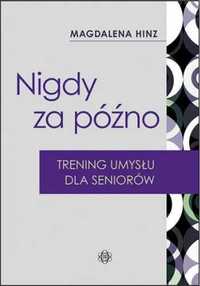 Nigdy za późno. Trening umysłu dla seniorów w.2023 - Magdalena Hinz