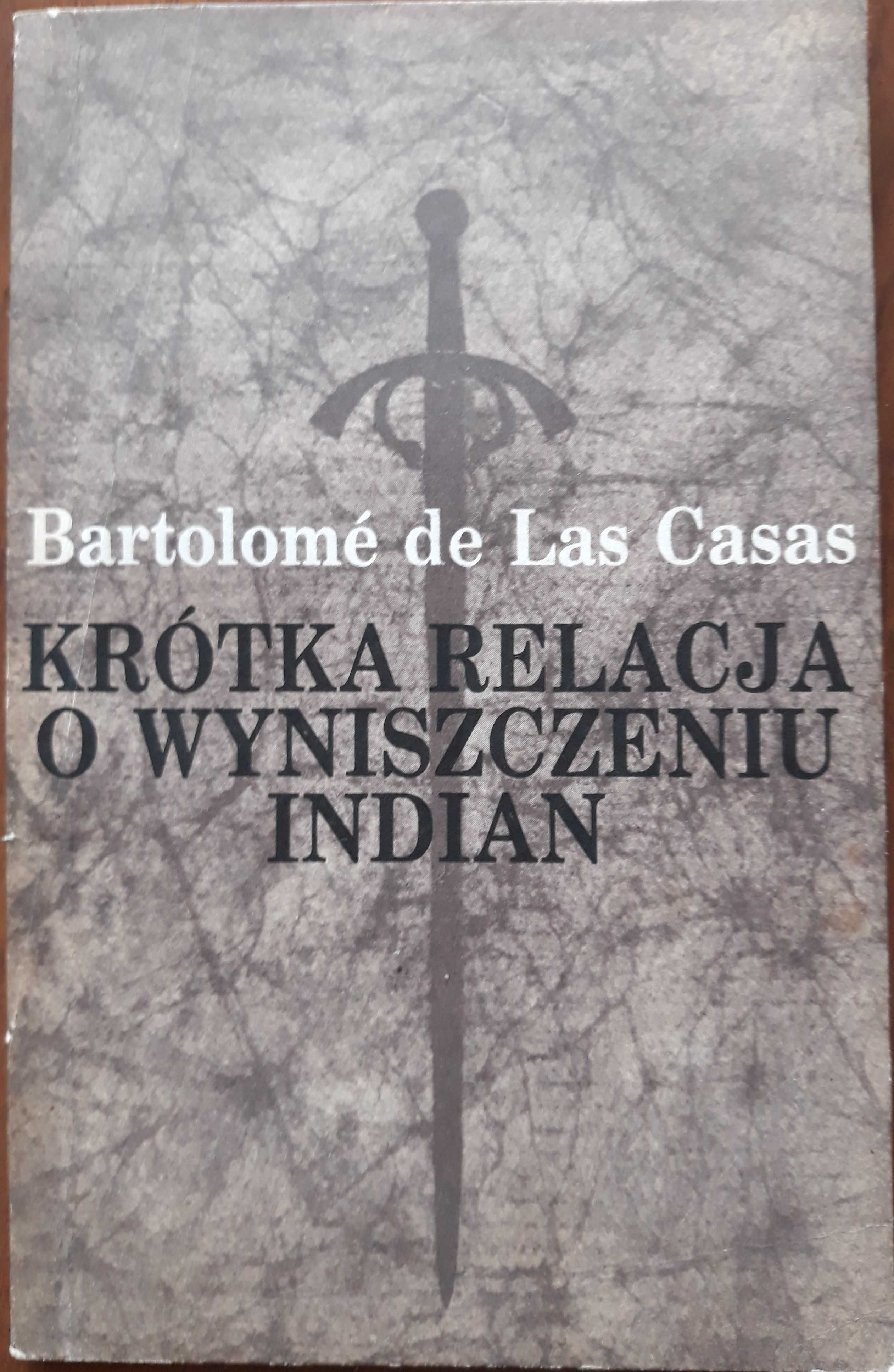 Krótka relacja o wyniszczeniu Indian - Bartolome de Las Casas