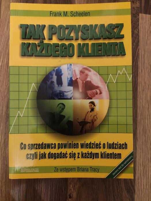 Tak pozyskasz każdego klienta Frank M. Scheelen