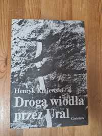 Droga wiodła przez Ural - Henryk Krajewski