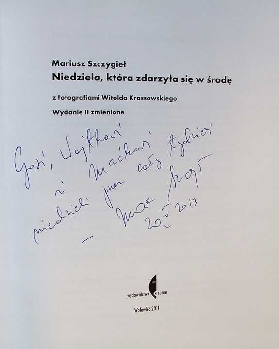 Niedziela Która Zdarzyła Się W Środę - Mariusz Szczygieł AUTOGRAF