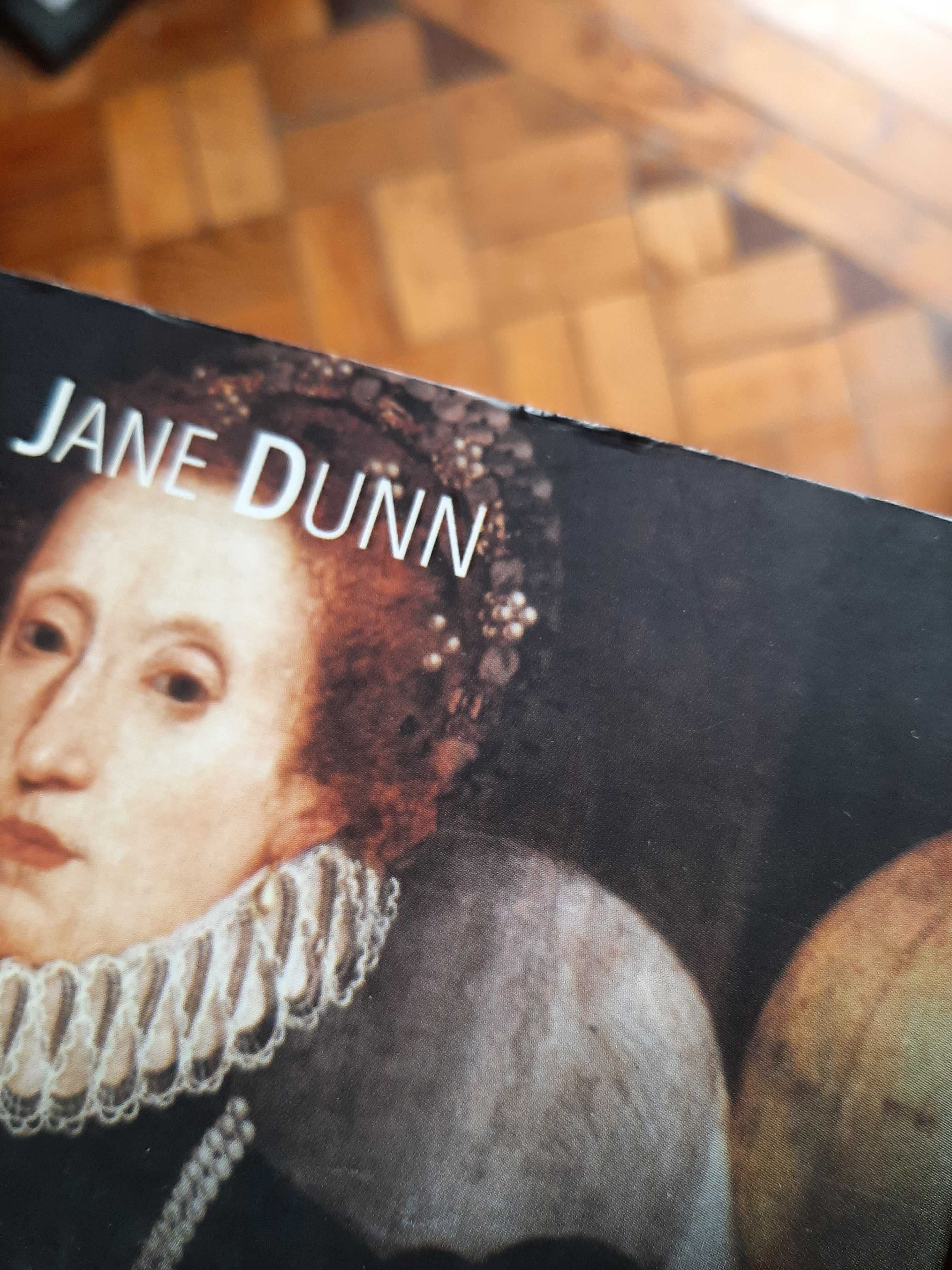 Jane Dunn - Isabel Tudor e Maria Stuart : primas, rivais e assassinas