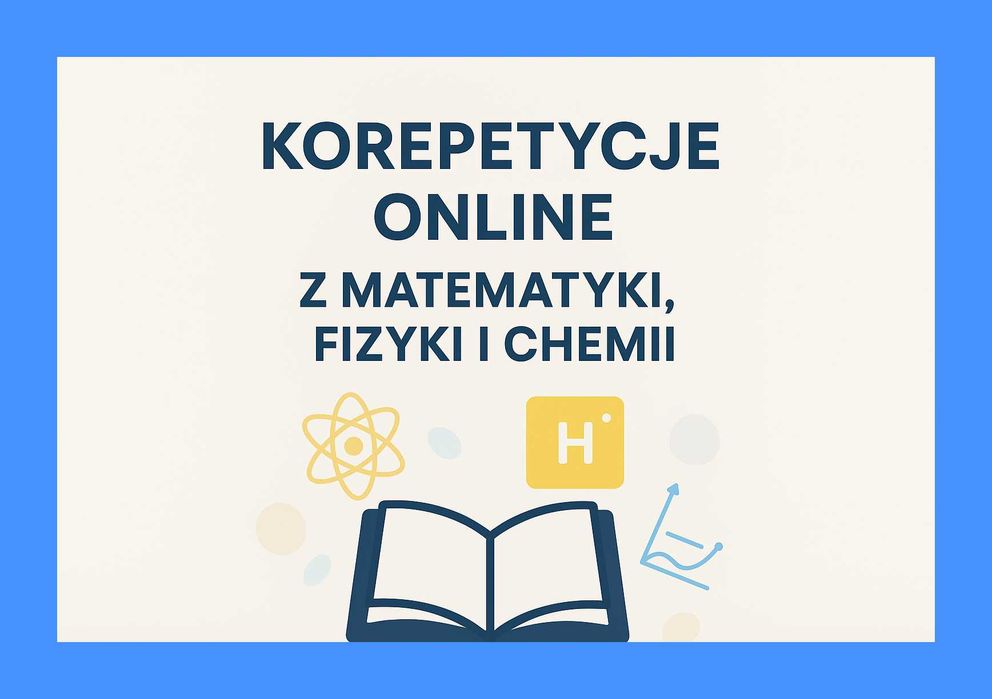 Korepetycje Online Matematyka/Fizyka/Chemia