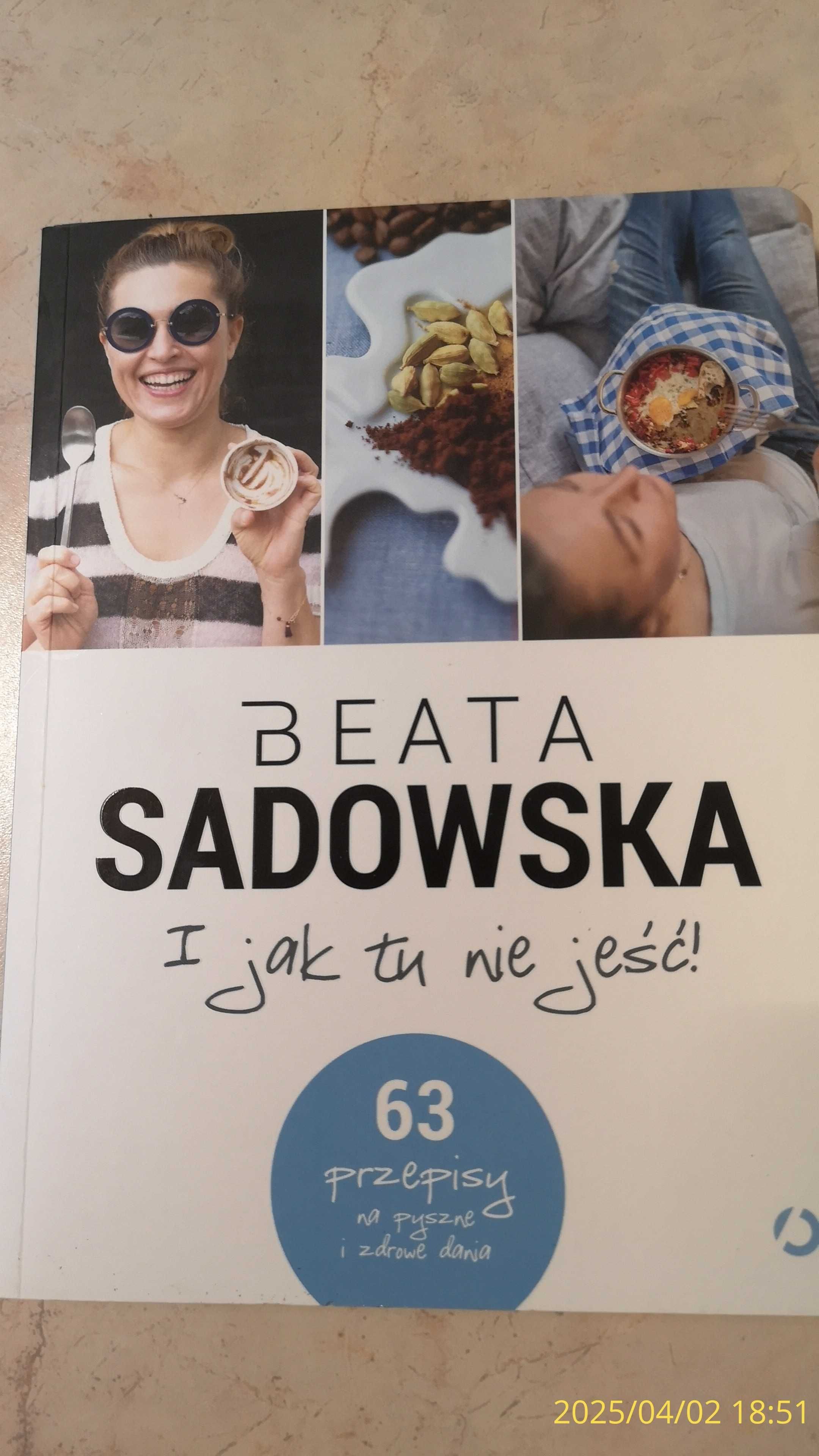 Nowa książka: Beata Sadowska. I jak tu nie jeść!