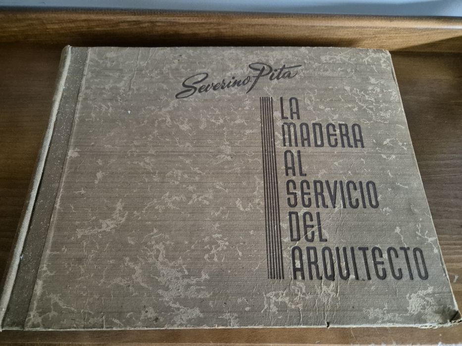 La madera al servicio del arquitecto - Severino Pita 1950