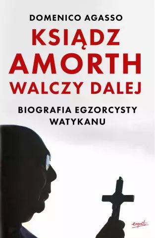 Ksiądz Amorth walczy dalej. Biografia egzorcysty Watykanu. Esprit