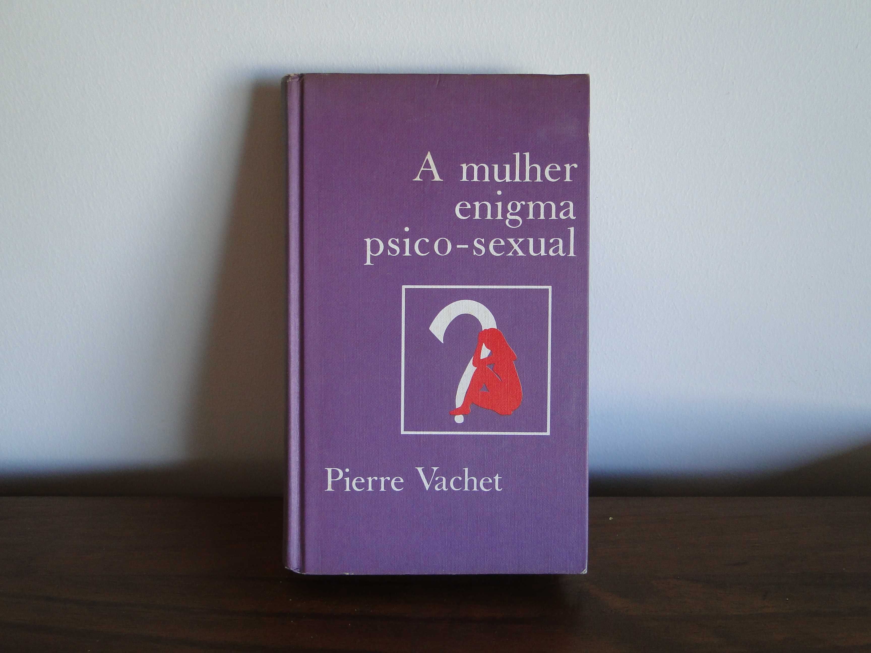 A Mulher Enigma Psico-Sexual - Pierre Vachet