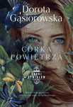 Córki żywiołów. Córka powietrza Literanova Dorota Gąsiorowska Rok