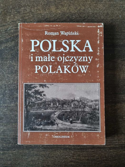 Polska i małe ojczyzny polaków Wapiński
