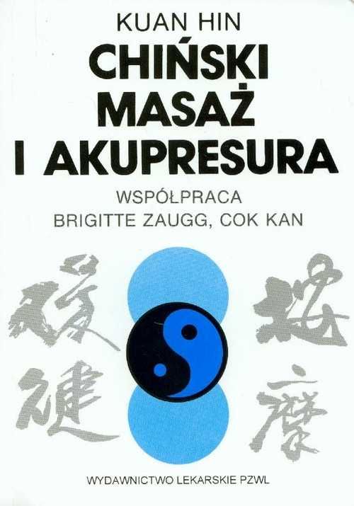 Chiński masaż i akupresura 
Autor: Hin Kuan