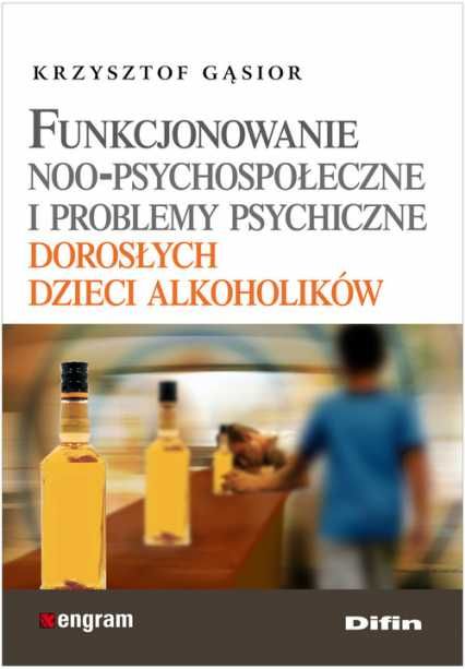 Funkcjonowanie noo-psychospołeczne i problemy psychiczne DDA