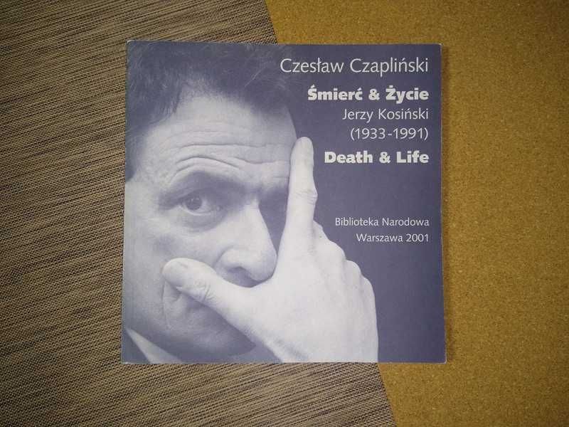 Śmierć & życie. Jerzy Kosiński- Czesław Czapliński