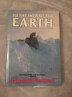 To the end of Earth. Ranulph Fiennes.